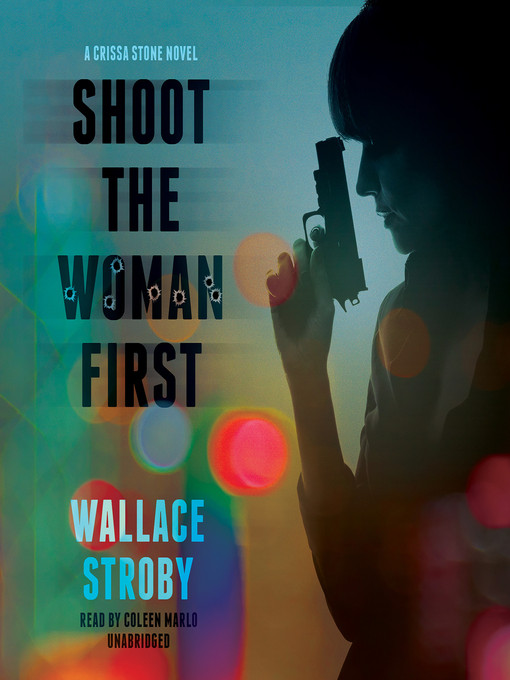 Title details for Shoot the Woman First by Wallace Stroby - Available